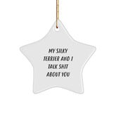 Funny Christmas Unique Gifts for Silky Terrier Dog Owners, Star Ornament, 'My Silky Terrier And I Talk Shit About You', Gifts from Friends and Family - Image 1